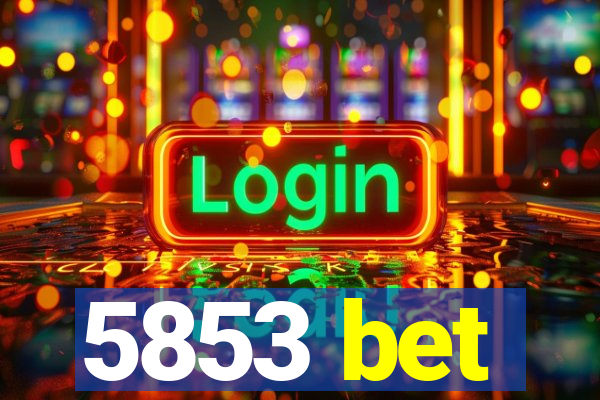 5853 bet